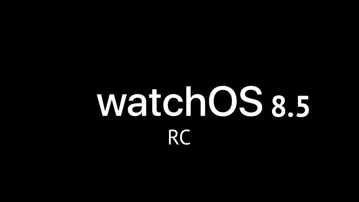 watchOS 8.5 RC 1